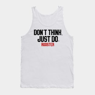 don't think. just do. rooster Tank Top